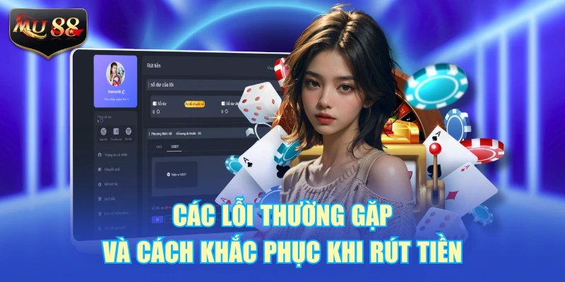 Các lỗi thường gặp và cách khắc phục khi rút tiền