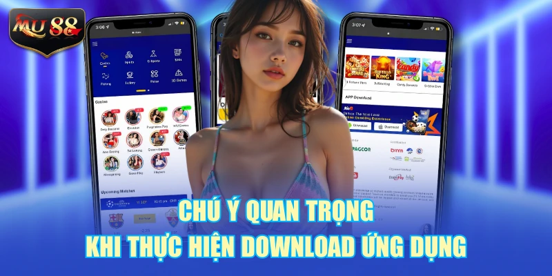 Chú ý quan trọng khi thực hiện download ứng dụng