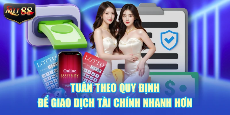 Tuân theo quy định để giao dịch tài chính nhanh hơn